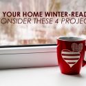Is Your Home Winter-Ready? Consider These 4 Projects