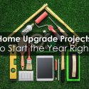 3 Home Upgrade Projects to Start the Year Right